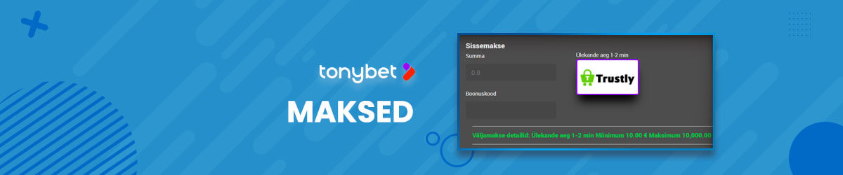 Maksed Tonybetis Tonybeti maksed
