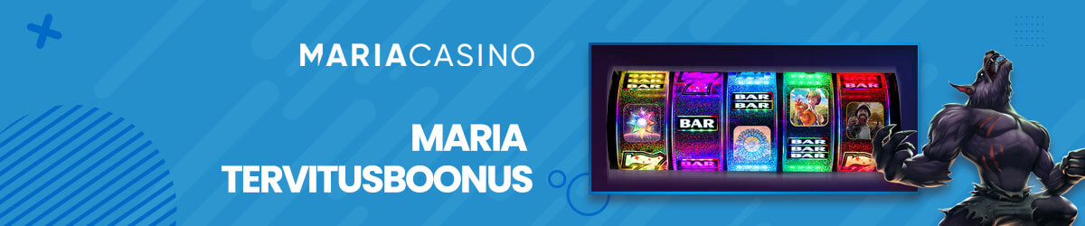 Maria kasiino tervitusboonus Maria kasiino tervitus