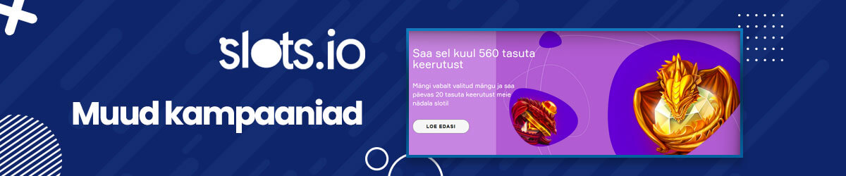 Muud kampaaniad Slots.io muud pakkumised
